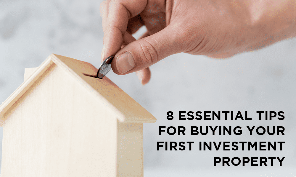 8 Essential Tips For Buying Your First Investment Property Featured Image