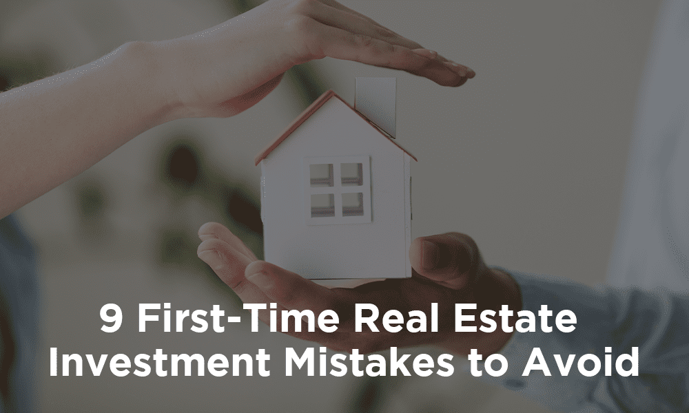 9 First-Time Real Estate Investment Mistakes to Avoid Featured Image