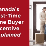 Canada’s First-Time Home Buyer Incentive Explained Featured Image